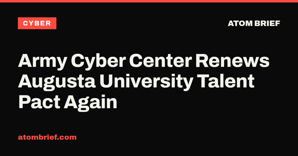 Army Cyber Center Renews Augusta University Talent Pact Again