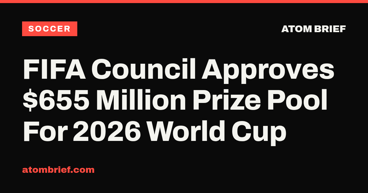 FIFA Council Approves $655 Million Prize Pool For 2026 World Cup