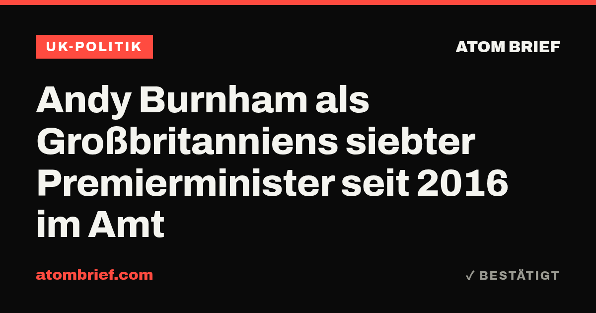 Andy Burnham als Großbritanniens siebter Premierminister seit 2016 im Amt