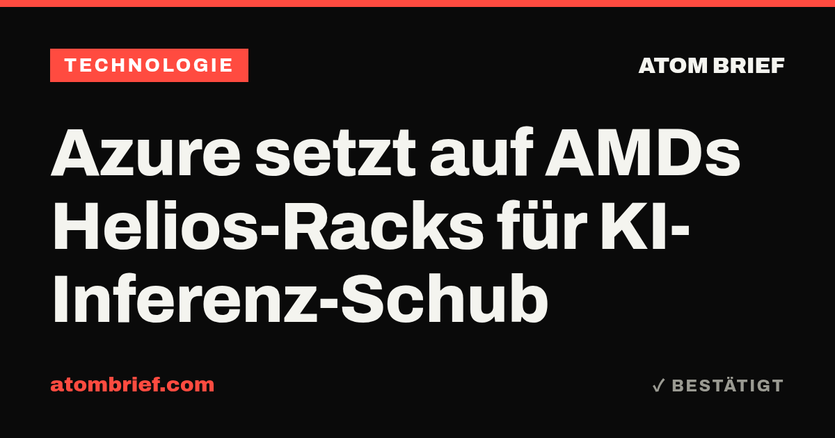 Azure setzt auf AMDs Helios-Racks für KI-Inferenz-Schub