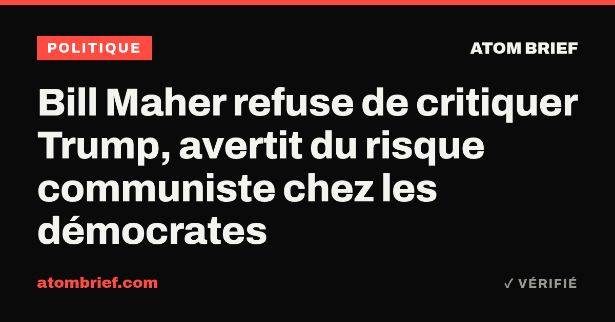 Bill Maher refuse de critiquer Trump, avertit du risque communiste chez les démocrates