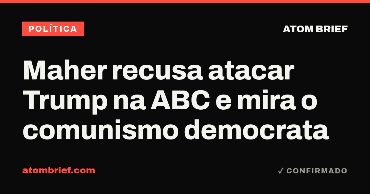 Maher recusa atacar Trump na ABC e mira o comunismo democrata