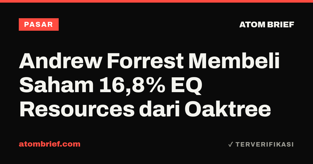 Andrew Forrest Membeli Saham 16,8% EQ Resources dari Oaktree