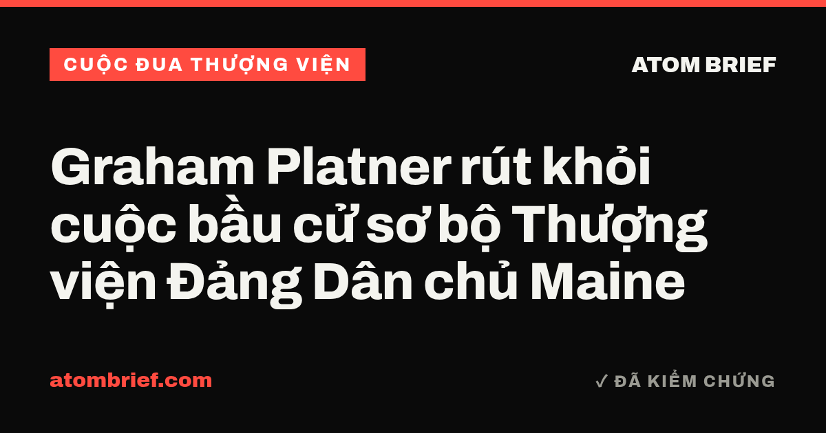 Graham Platner rút khỏi cuộc bầu cử sơ bộ Thượng viện Đảng Dân chủ Maine