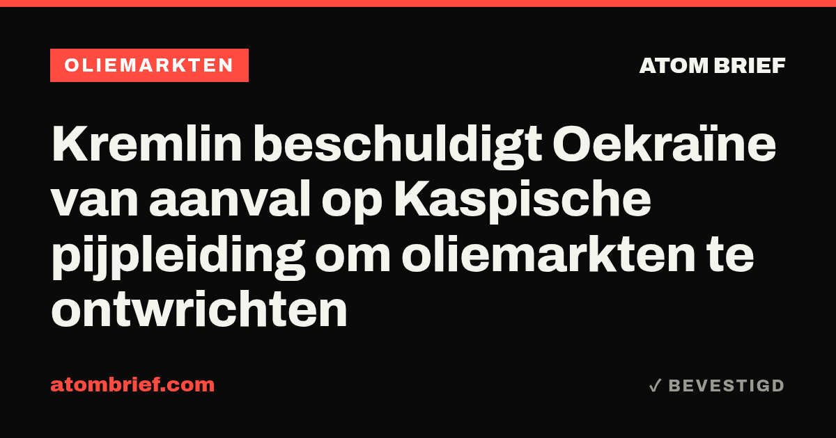Kremlin beschuldigt Oekraïne van aanval op Kaspische pijpleiding om oliemarkten te ontwrichten