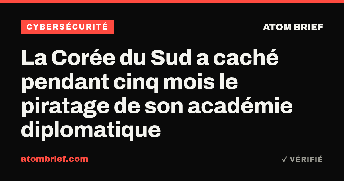 La Corée du Sud a caché pendant cinq mois le piratage de son académie diplomatique