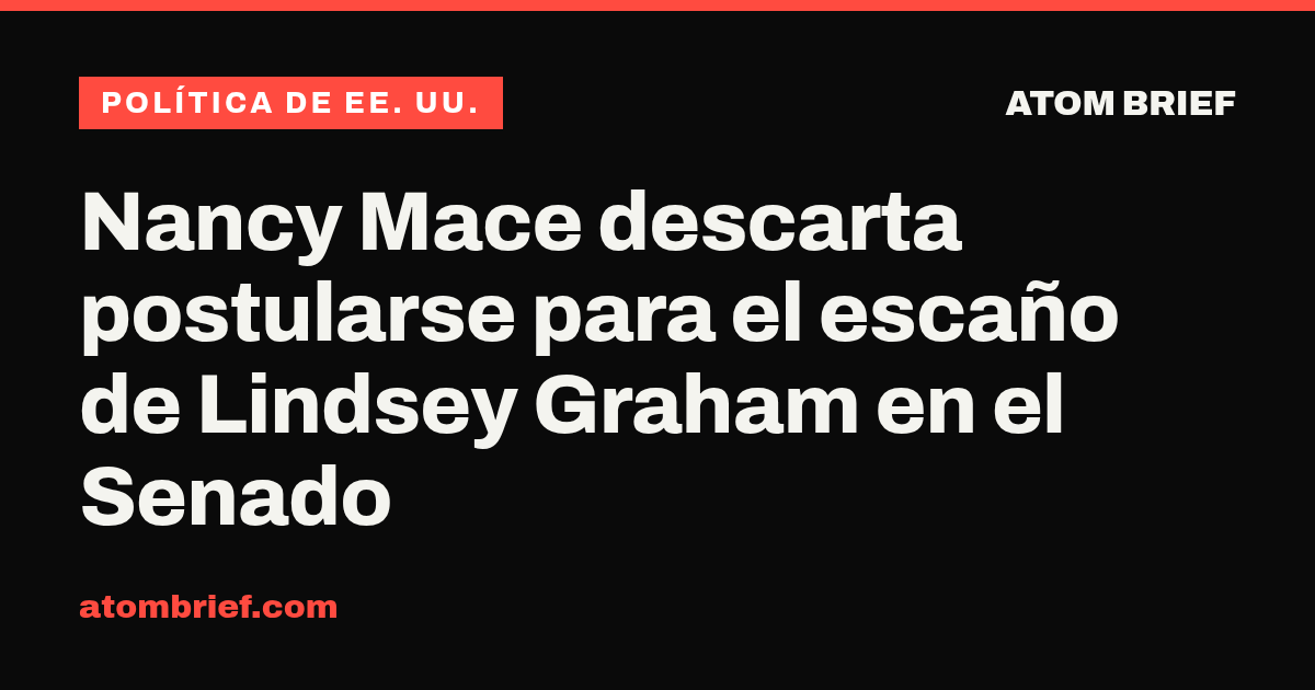 Nancy Mace descarta postularse para el escaño de Lindsey Graham en el Senado