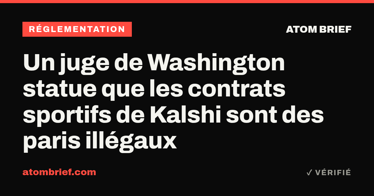 Un juge de Washington statue que les contrats sportifs de Kalshi sont des paris illégaux
