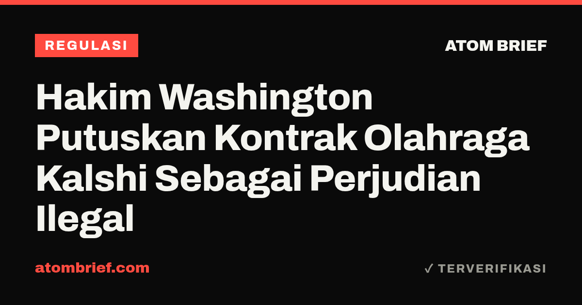 Hakim Washington Putuskan Kontrak Olahraga Kalshi Sebagai Perjudian Ilegal