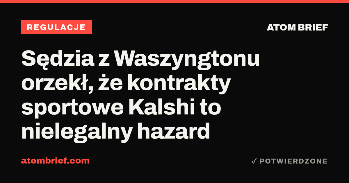 Sędzia z Waszyngtonu orzekł, że kontrakty sportowe Kalshi to nielegalny hazard