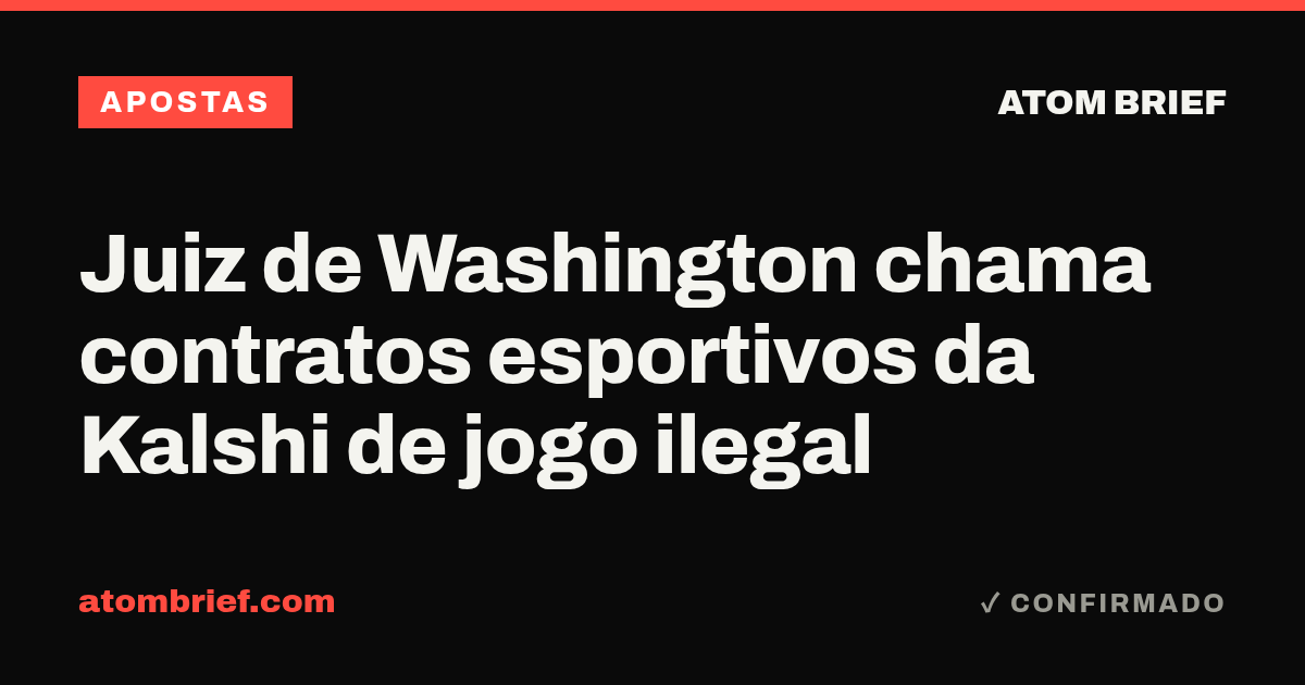 Juiz de Washington chama contratos esportivos da Kalshi de jogo ilegal
