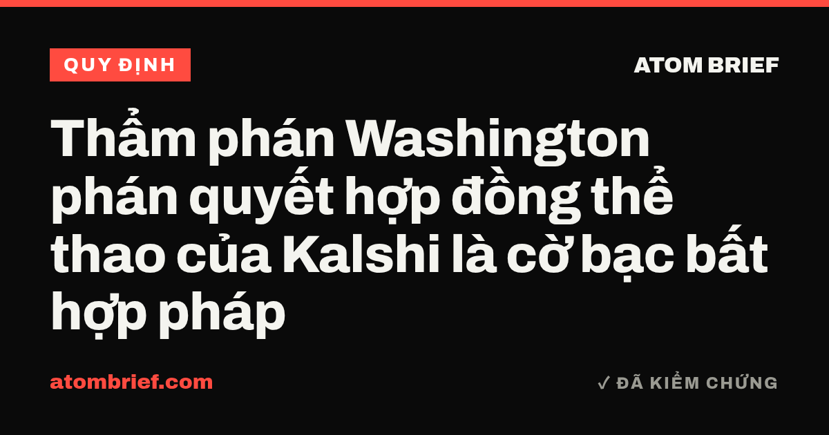 Thẩm phán Washington phán quyết hợp đồng thể thao của Kalshi là cờ bạc bất hợp pháp