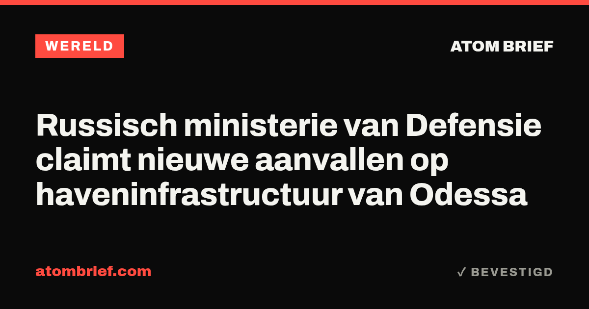 Russisch ministerie van Defensie claimt nieuwe aanvallen op haveninfrastructuur van Odessa