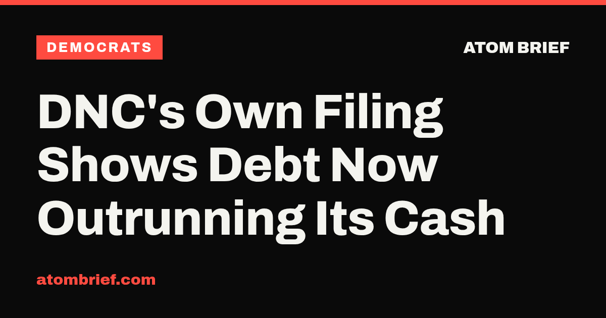 DNC's Own Filing Shows Debt Now Outrunning Its Cash