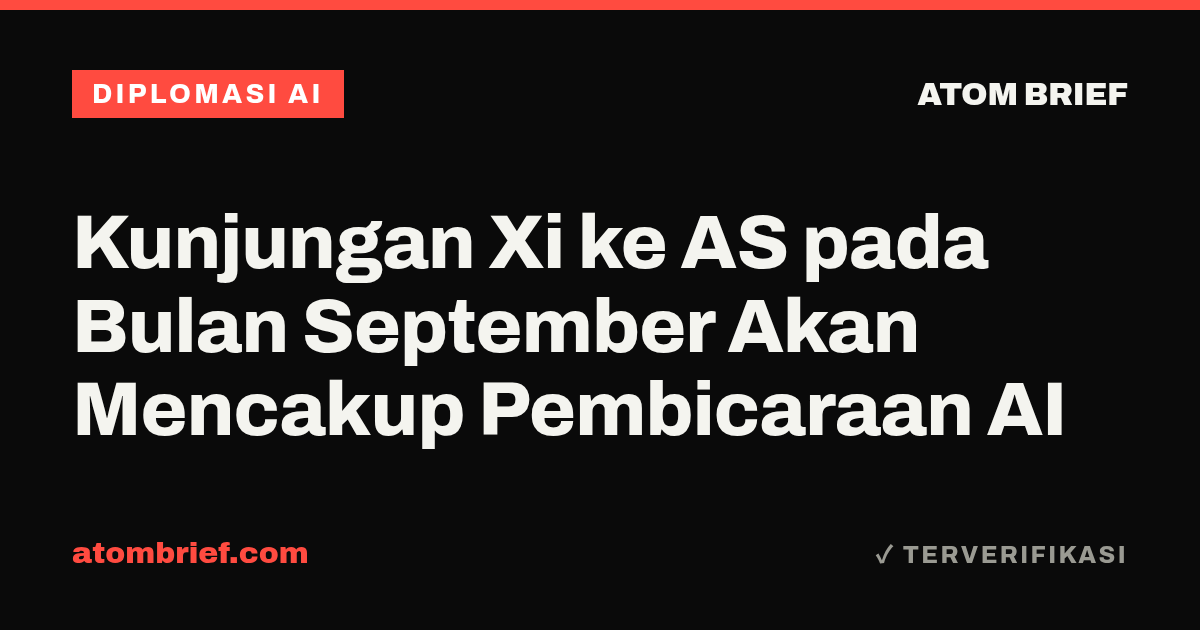 Kunjungan Xi ke AS pada Bulan September Akan Mencakup Pembicaraan AI