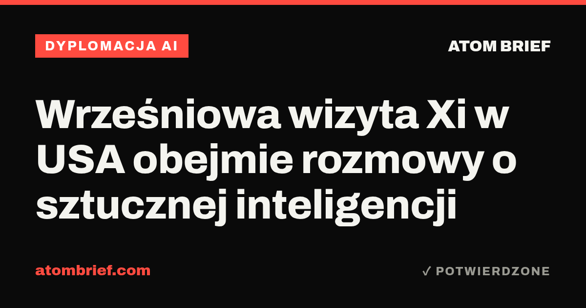 Wrześniowa wizyta Xi w USA obejmie rozmowy o sztucznej inteligencji