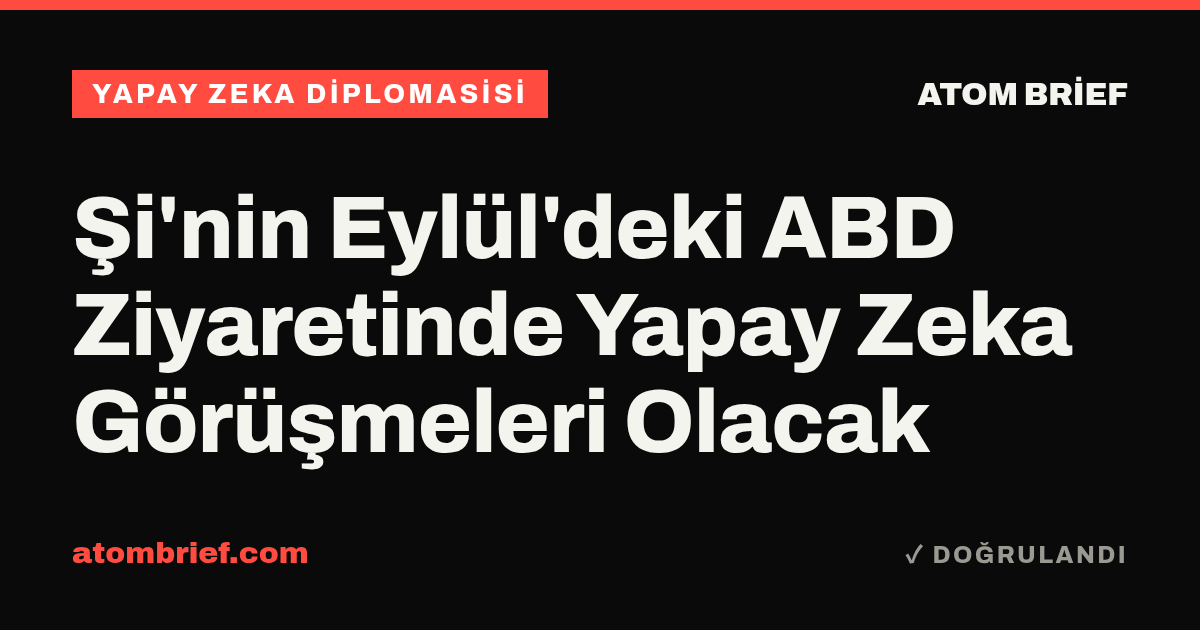 Şi'nin Eylül'deki ABD Ziyaretinde Yapay Zeka Görüşmeleri Olacak