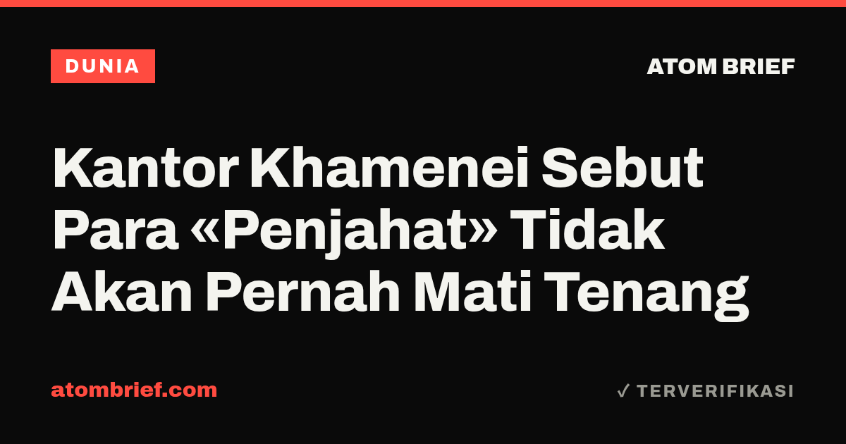 Kantor Khamenei Sebut Para «Penjahat» Tidak Akan Pernah Mati Tenang