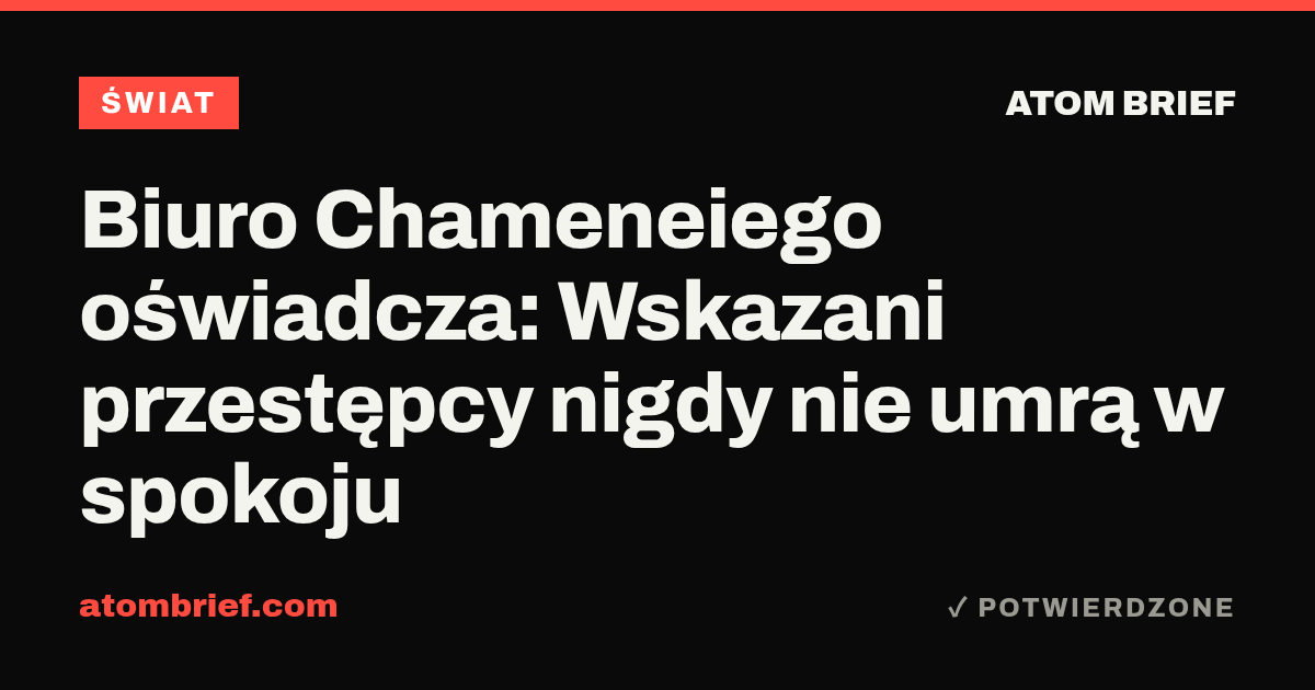 Biuro Chameneiego oświadcza: Wskazani przestępcy nigdy nie umrą w spokoju