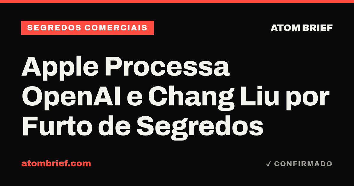 Apple Processa OpenAI e Chang Liu por Furto de Segredos