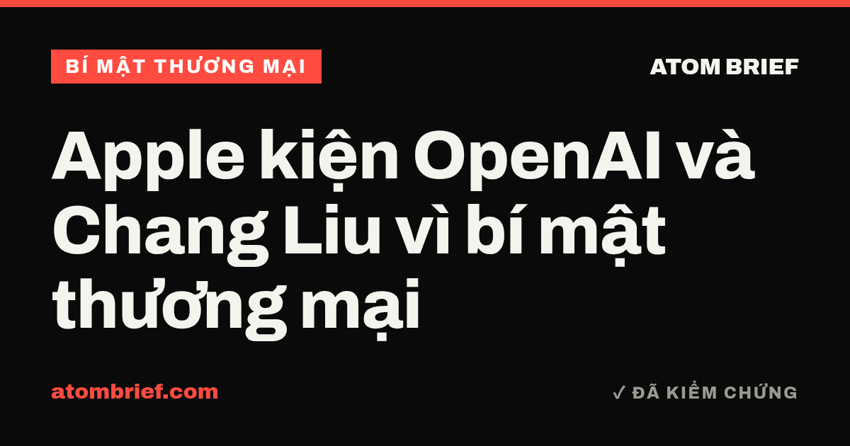 Apple kiện OpenAI và Chang Liu vì bí mật thương mại