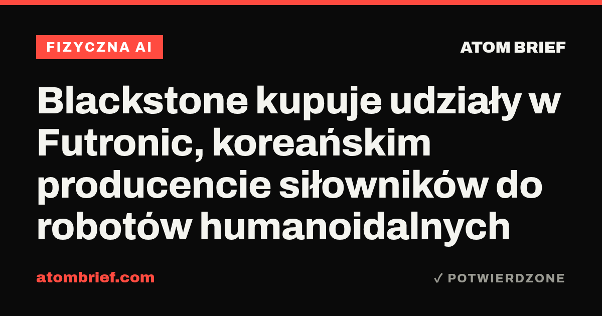 Blackstone kupuje udziały w Futronic, koreańskim producencie siłowników do robotów humanoidalnych