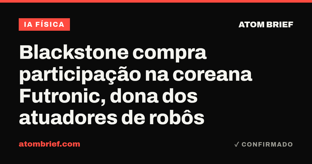 Blackstone compra participação na coreana Futronic, dona dos atuadores de robôs