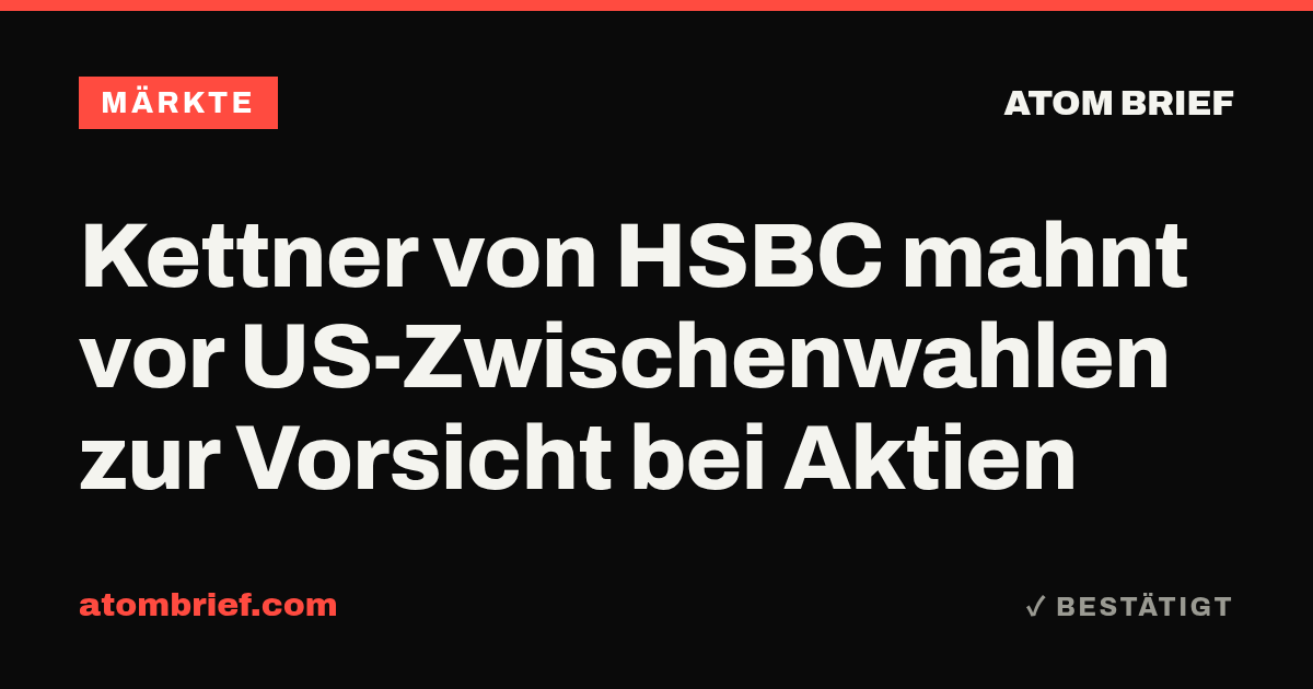 Kettner von HSBC mahnt vor US-Zwischenwahlen zur Vorsicht bei Aktien