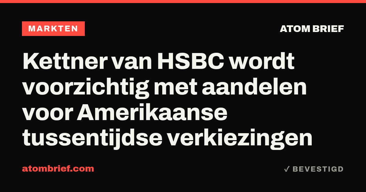 Kettner van HSBC wordt voorzichtig met aandelen voor Amerikaanse tussentijdse verkiezingen