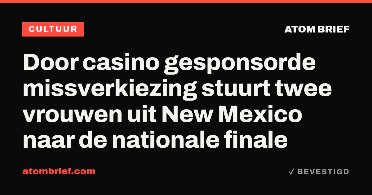 Door casino gesponsorde missverkiezing stuurt twee vrouwen uit New Mexico naar de nationale finale