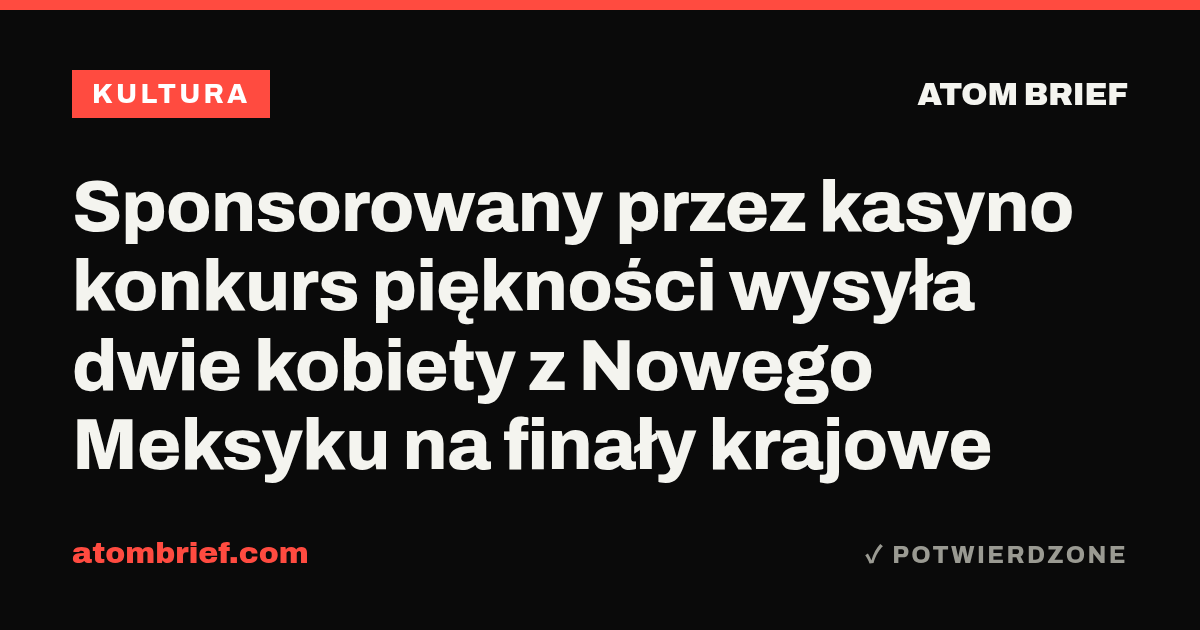 Sponsorowany przez kasyno konkurs piękności wysyła dwie kobiety z Nowego Meksyku na finały krajowe
