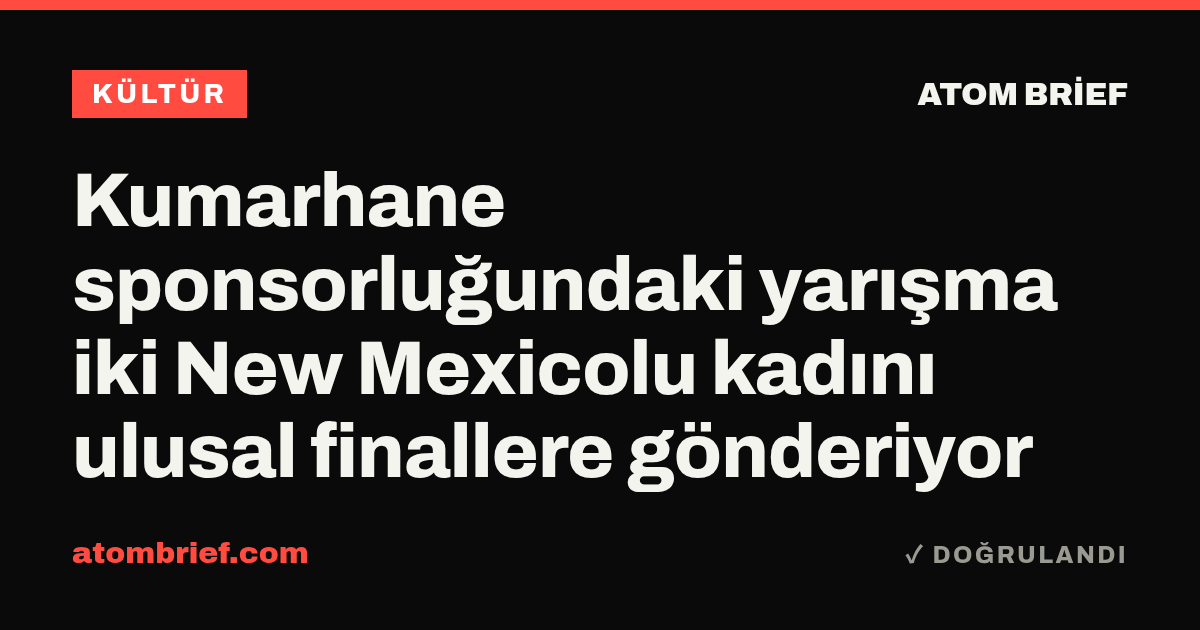 Kumarhane sponsorluğundaki yarışma iki New Mexicolu kadını ulusal finallere gönderiyor