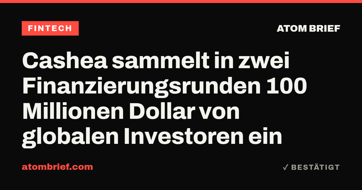 Cashea sammelt in zwei Finanzierungsrunden 100 Millionen Dollar von globalen Investoren ein