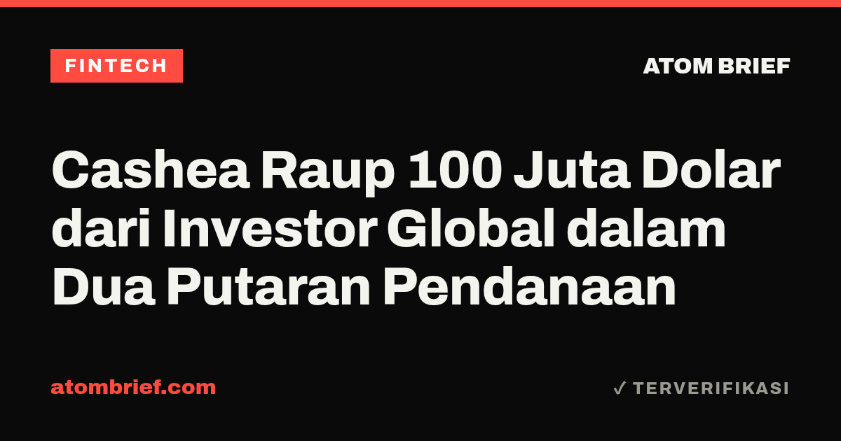 Cashea Raup 100 Juta Dolar dari Investor Global dalam Dua Putaran Pendanaan
