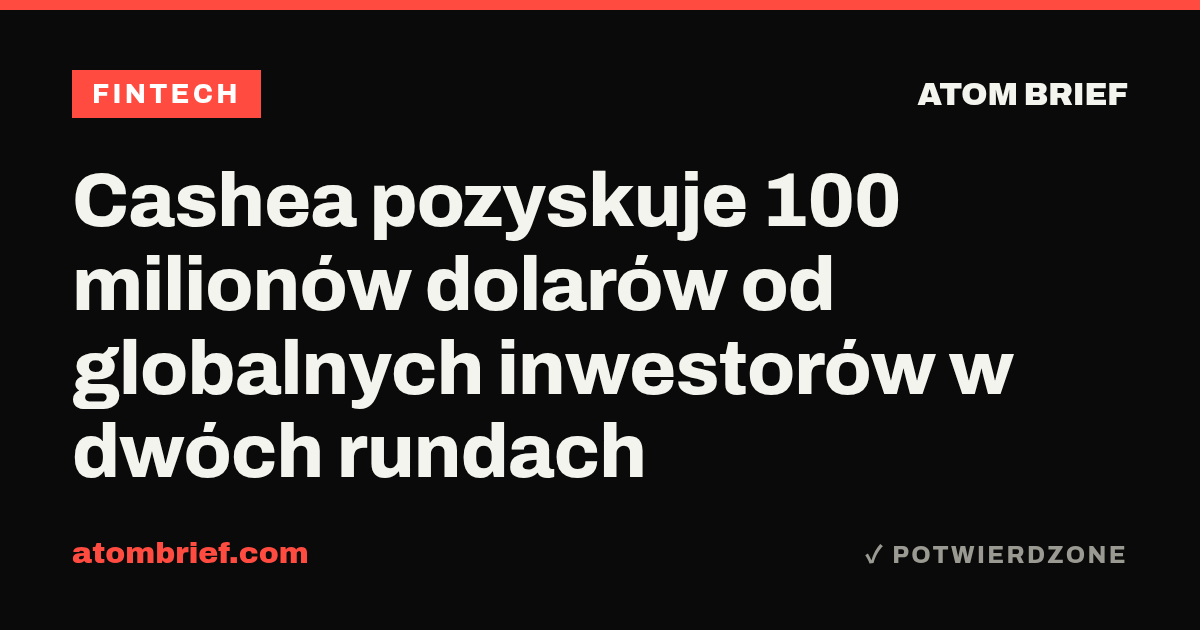 Cashea pozyskuje 100 milionów dolarów od globalnych inwestorów w dwóch rundach