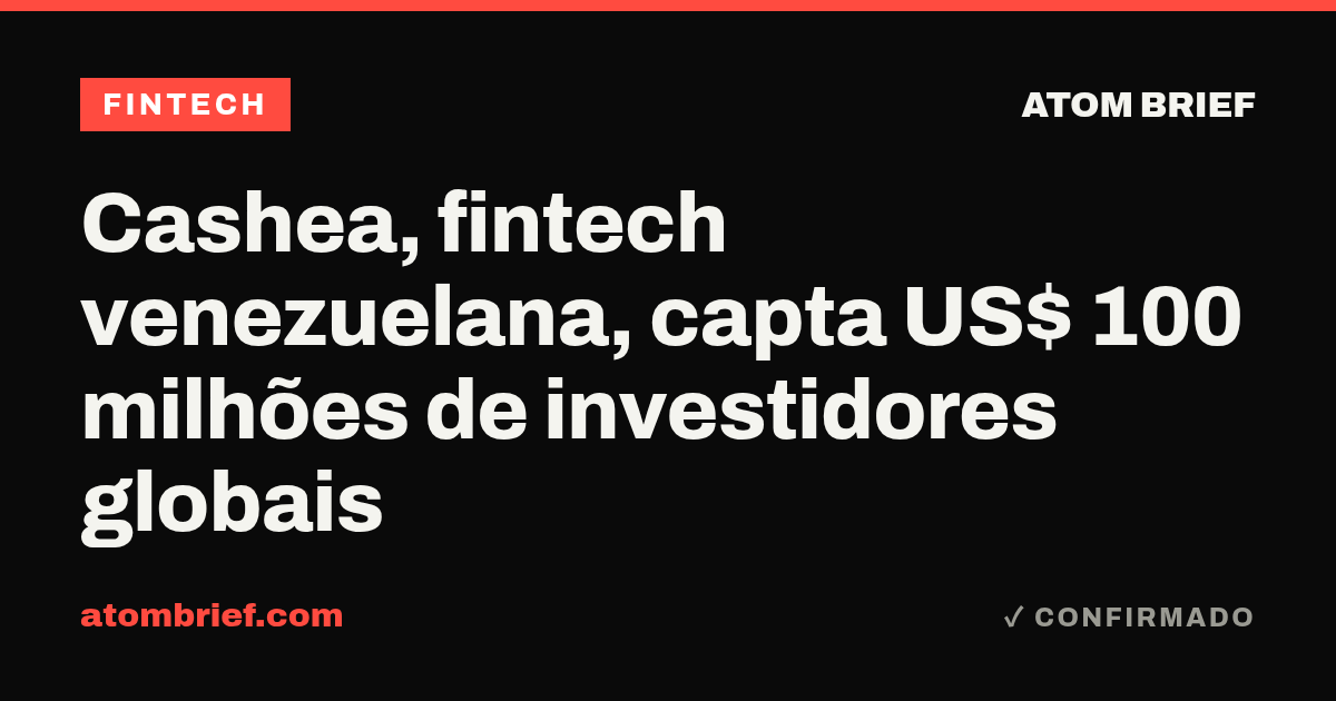 Cashea, fintech venezuelana, capta US$ 100 milhões de investidores globais