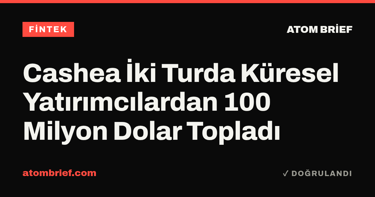 Cashea İki Turda Küresel Yatırımcılardan 100 Milyon Dolar Topladı