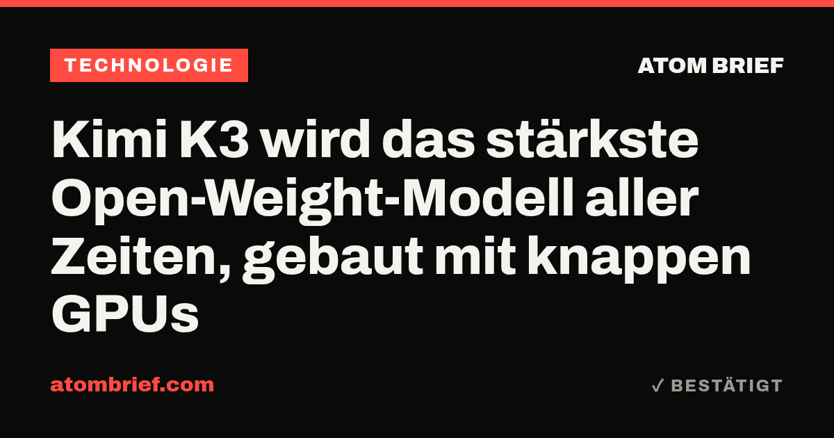 Kimi K3 wird das stärkste Open-Weight-Modell aller Zeiten, gebaut mit knappen GPUs
