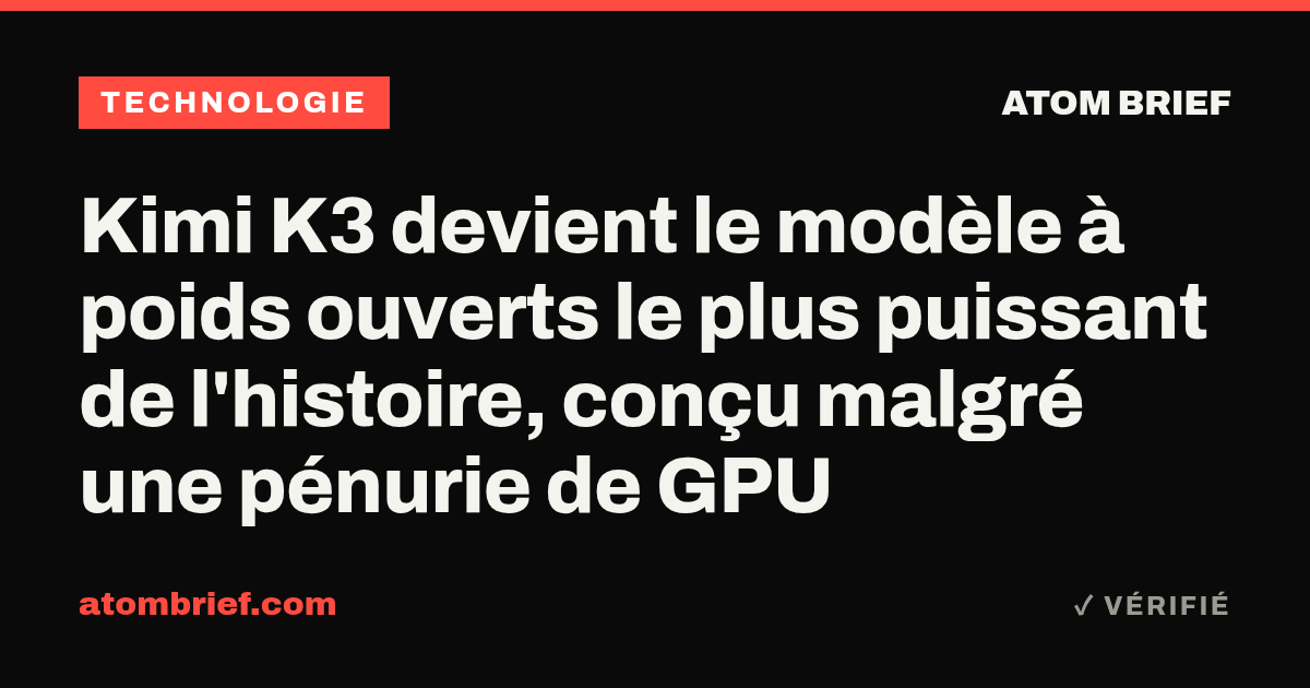 Kimi K3 devient le modèle à poids ouverts le plus puissant de l'histoire, conçu malgré une pénurie de GPU