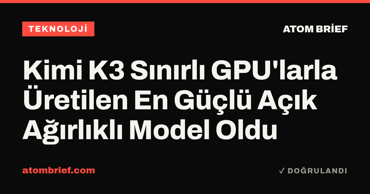 Kimi K3 Sınırlı GPU'larla Üretilen En Güçlü Açık Ağırlıklı Model Oldu