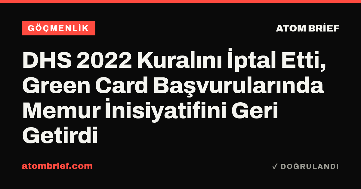 DHS 2022 Kuralını İptal Etti, Green Card Başvurularında Memur İnisiyatifini Geri Getirdi