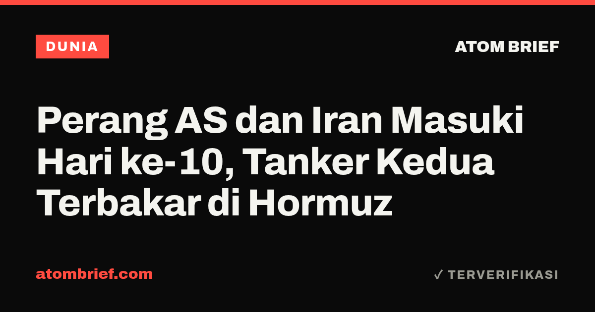 Perang AS dan Iran Masuki Hari ke-10, Tanker Kedua Terbakar di Hormuz