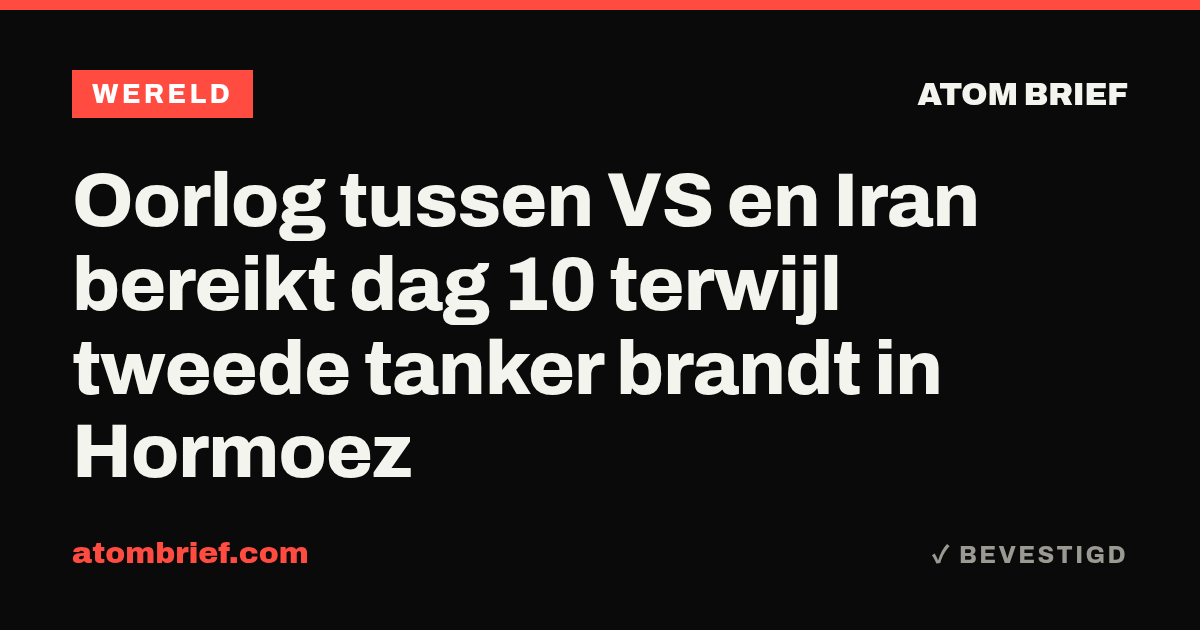 Oorlog tussen VS en Iran bereikt dag 10 terwijl tweede tanker brandt in Hormoez