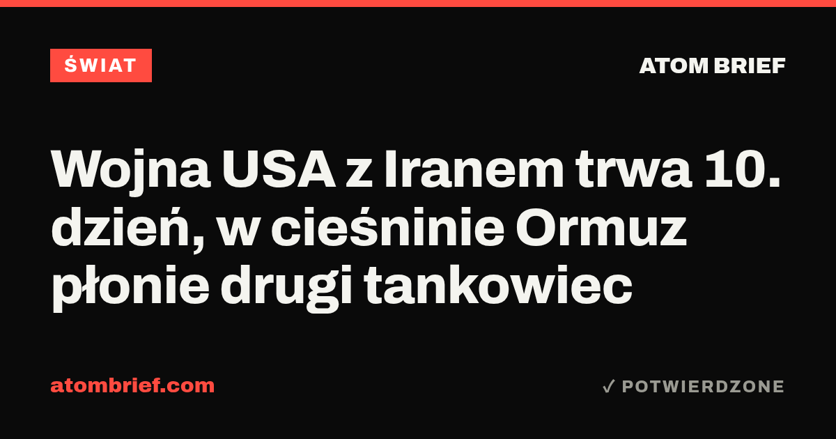 Wojna USA z Iranem trwa 10. dzień, w cieśninie Ormuz płonie drugi tankowiec