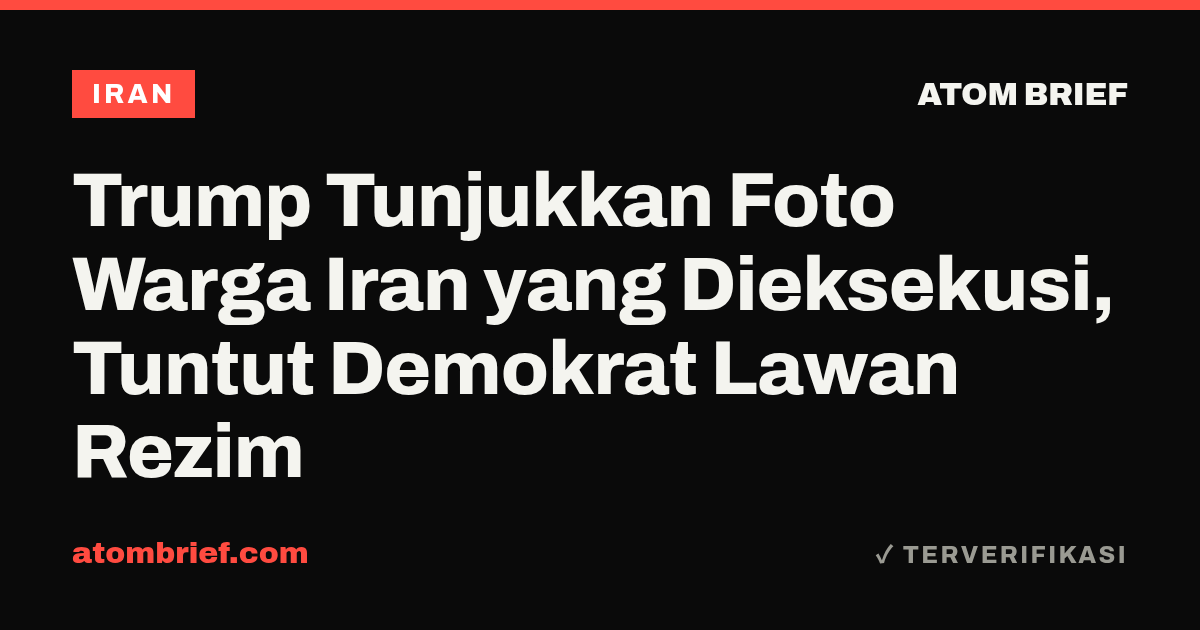 Trump Tunjukkan Foto Warga Iran yang Dieksekusi, Tuntut Demokrat Lawan Rezim