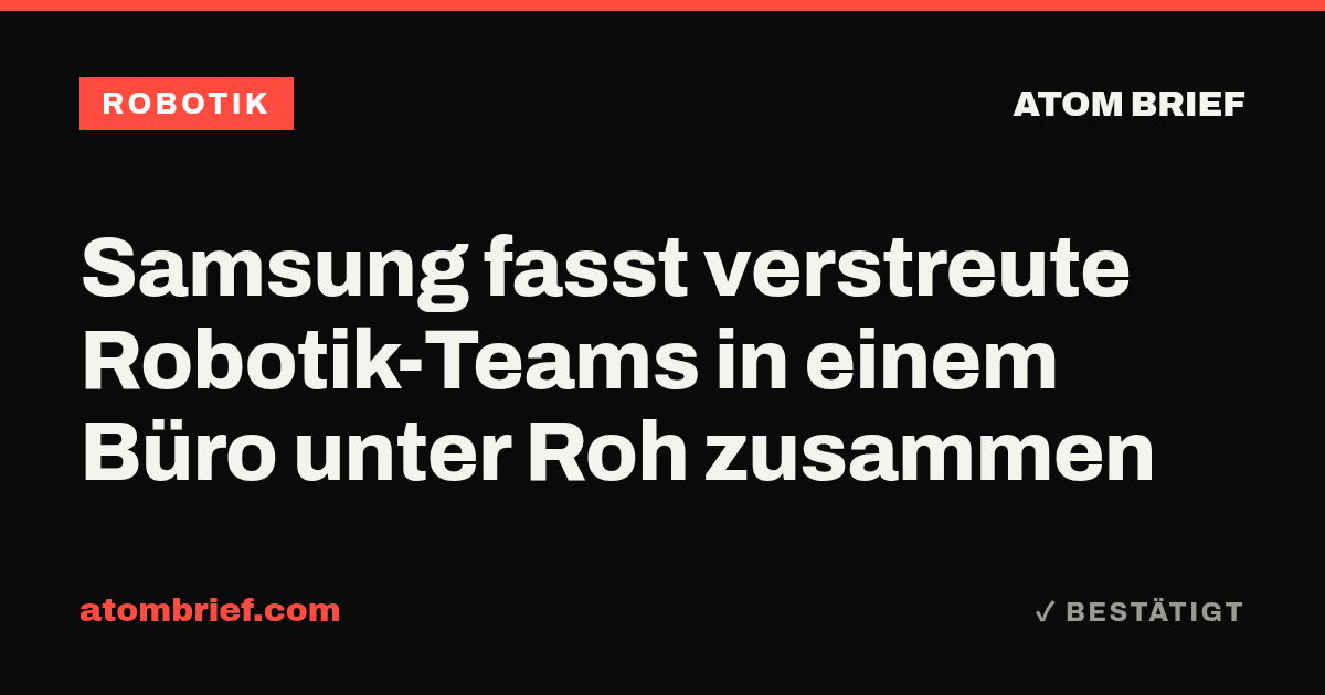 Samsung fasst verstreute Robotik-Teams in einem Büro unter Roh zusammen