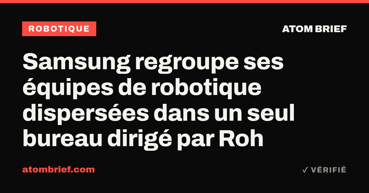 Samsung regroupe ses équipes de robotique dispersées dans un seul bureau dirigé par Roh