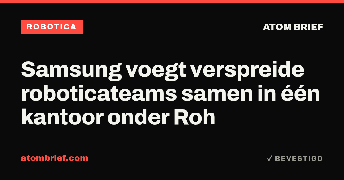 Samsung voegt verspreide roboticateams samen in één kantoor onder Roh