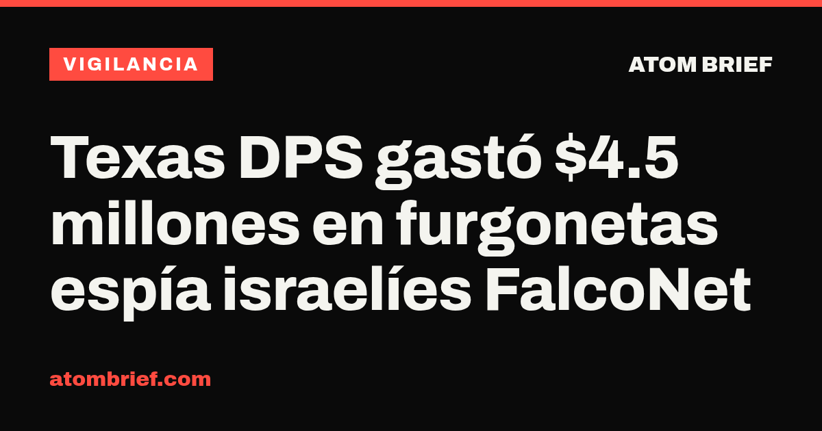 Texas DPS gastó $4.5 millones en furgonetas espía israelíes FalcoNet