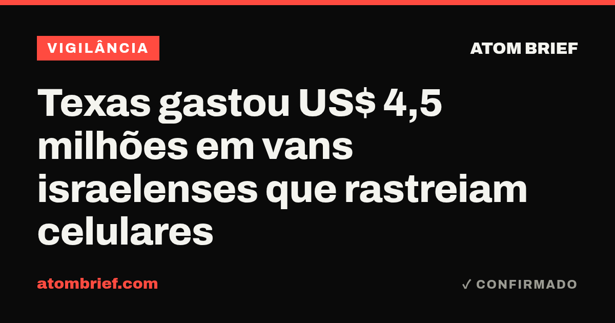 Texas gastou US$ 4,5 milhões em vans israelenses que rastreiam celulares
